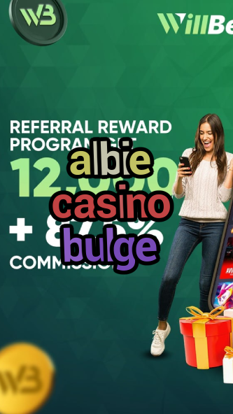 albie casino bulge-casinoaplikacja.igamblinglist.com